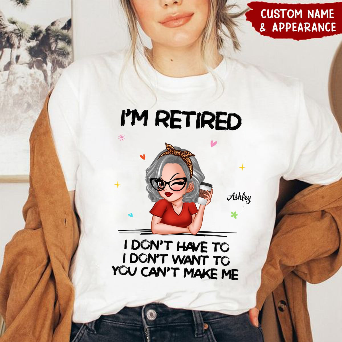 I&#39;m Retired You Can&#39;t Make Me Retirement Gift - Personalized T-Shirt