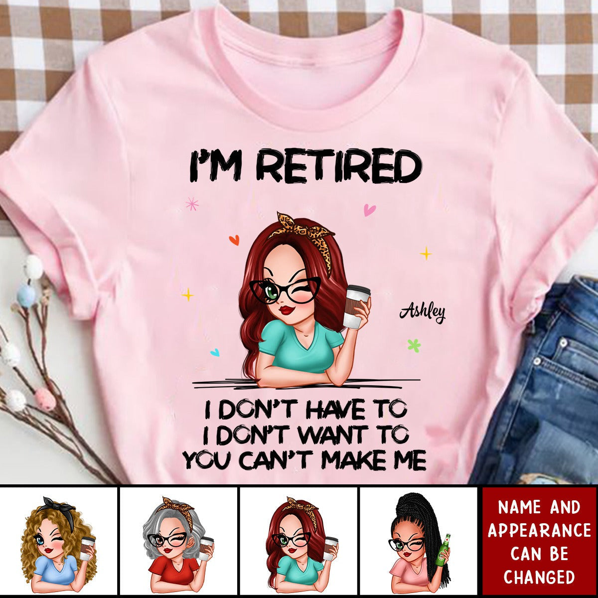 I&#39;m Retired You Can&#39;t Make Me Retirement Gift - Personalized T-Shirt