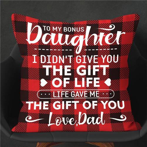 Dad To Daughter - I Didn&#39;t Give You The Gift Of Life  - Pillow Case