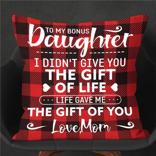 Mom To Daughter - I Didn&#39;t Give You The Gift Of Life - Pillow Case