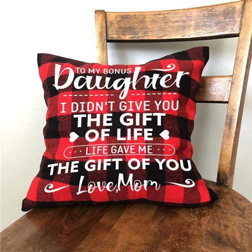 Mom To Daughter - I Didn&#39;t Give You The Gift Of Life - Pillow Case